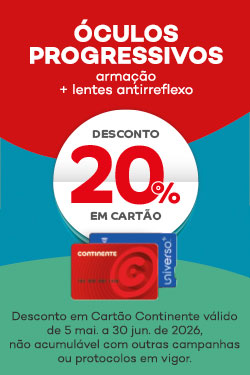 &Oacute;culos Progressivos - arama&ccedil;&atilde;o + lente antirreflexo - desconto 20% em cart&atilde;o continente. V&aacute;lido de 5 maio a 30 junho de 2026. n&atilde;o acumulavel com outras campanhas ou protocolos em vigor.
